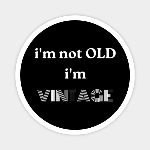 i'm not OLD, i'm VINTAGE Magnet by retroprints